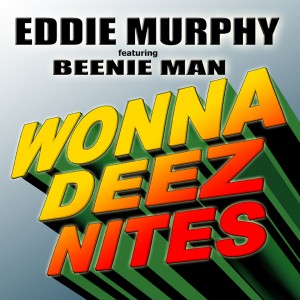 Eddie Murphy - WONNA DEEZ NITES featuring BEENIE MAN - Artwork